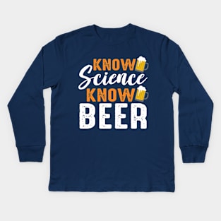 Know Science - Know beer Kids Long Sleeve T-Shirt
